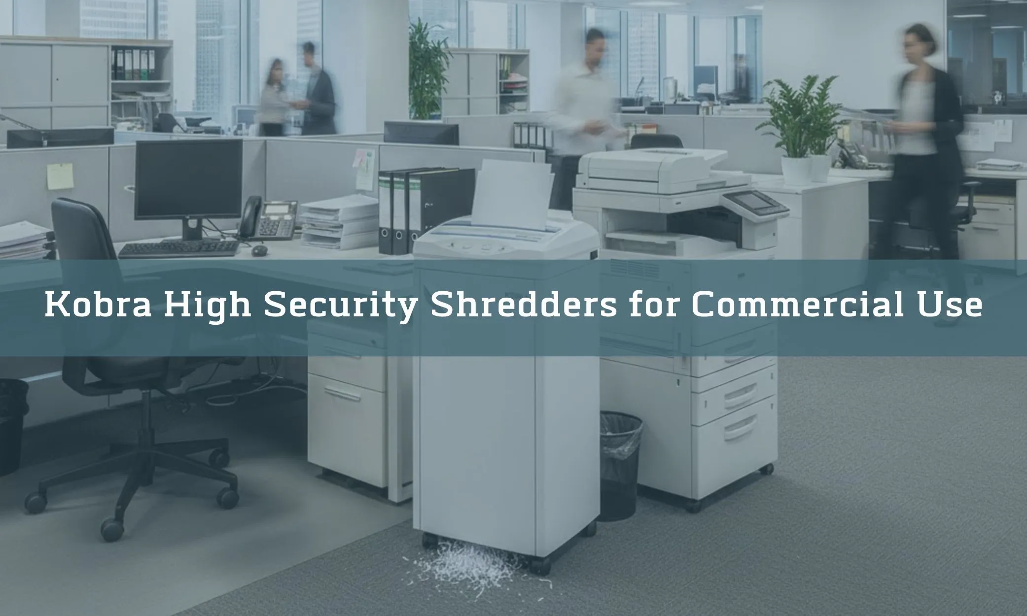 Kobra High Security Shredders for Commercial Use