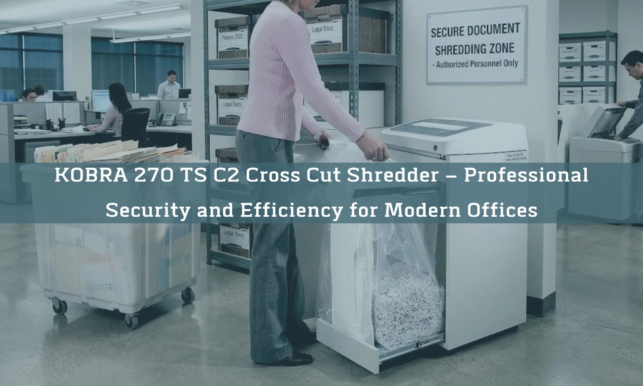 KOBRA 270 TS C2 Cross Cut Shredder – Professional Security and Efficiency for Modern Offices