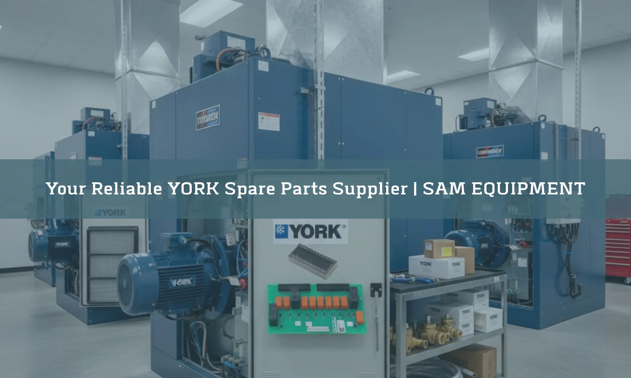 Your Reliable YORK Spare Parts Supplier | SAM EQUIPMENT