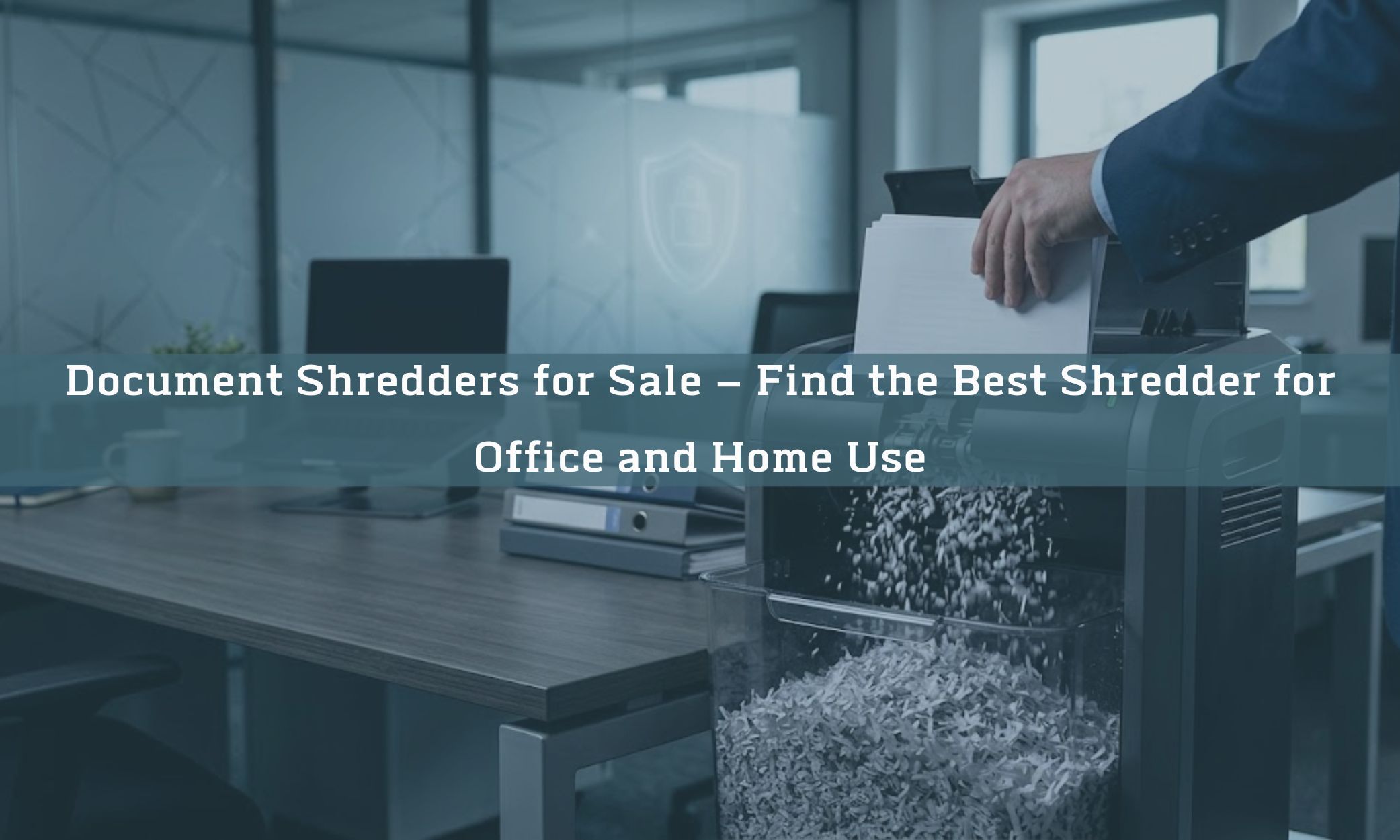 Document Shredders for Sale – Find the Best Shredder for Office and Home Use