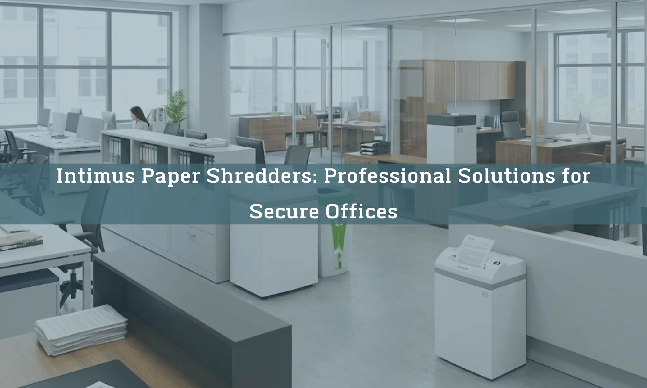 Intimus Paper Shredders: Professional Solutions for Secure Offices