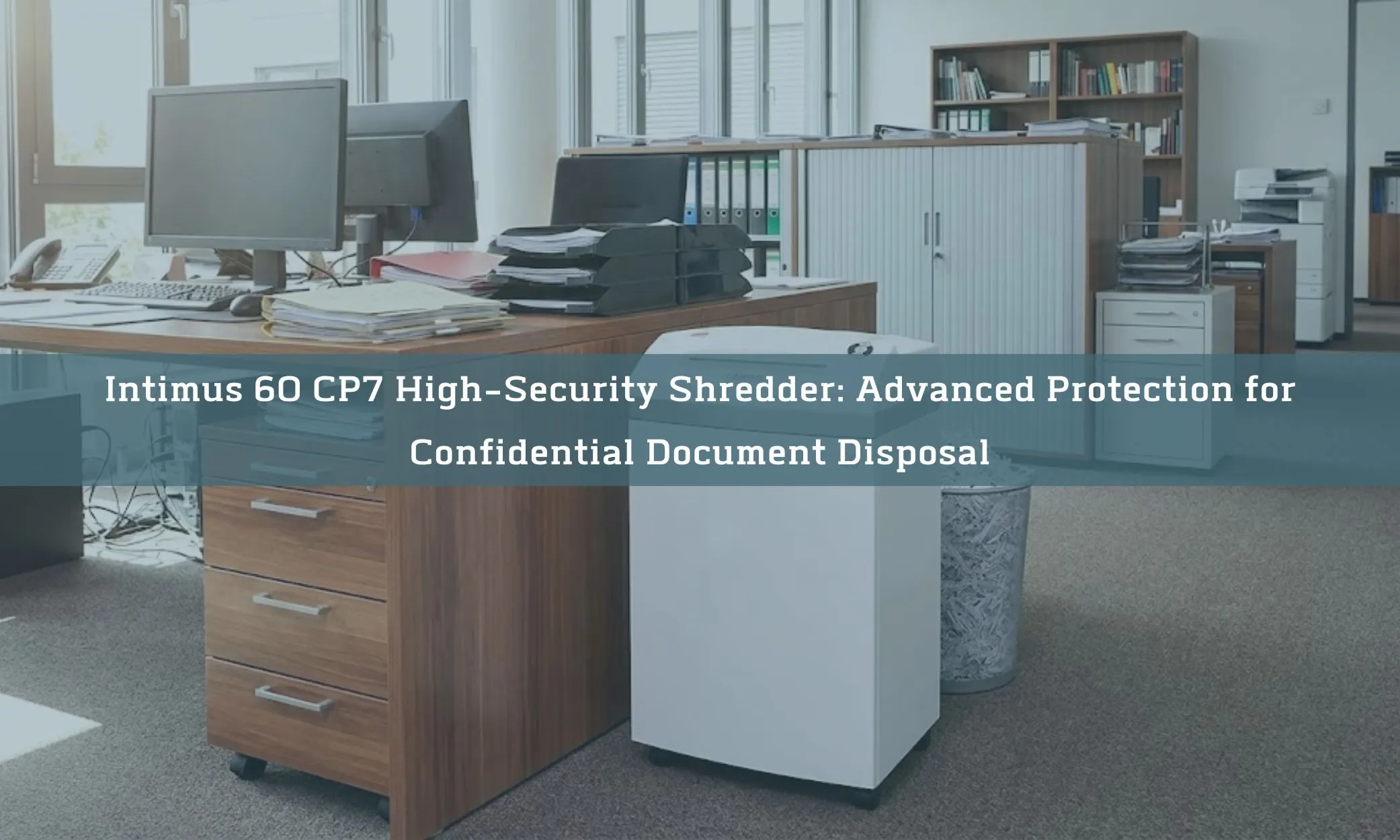 Intimus 60 CP7 High-Security Shredder: Advanced Protection for Confidential Document Disposal