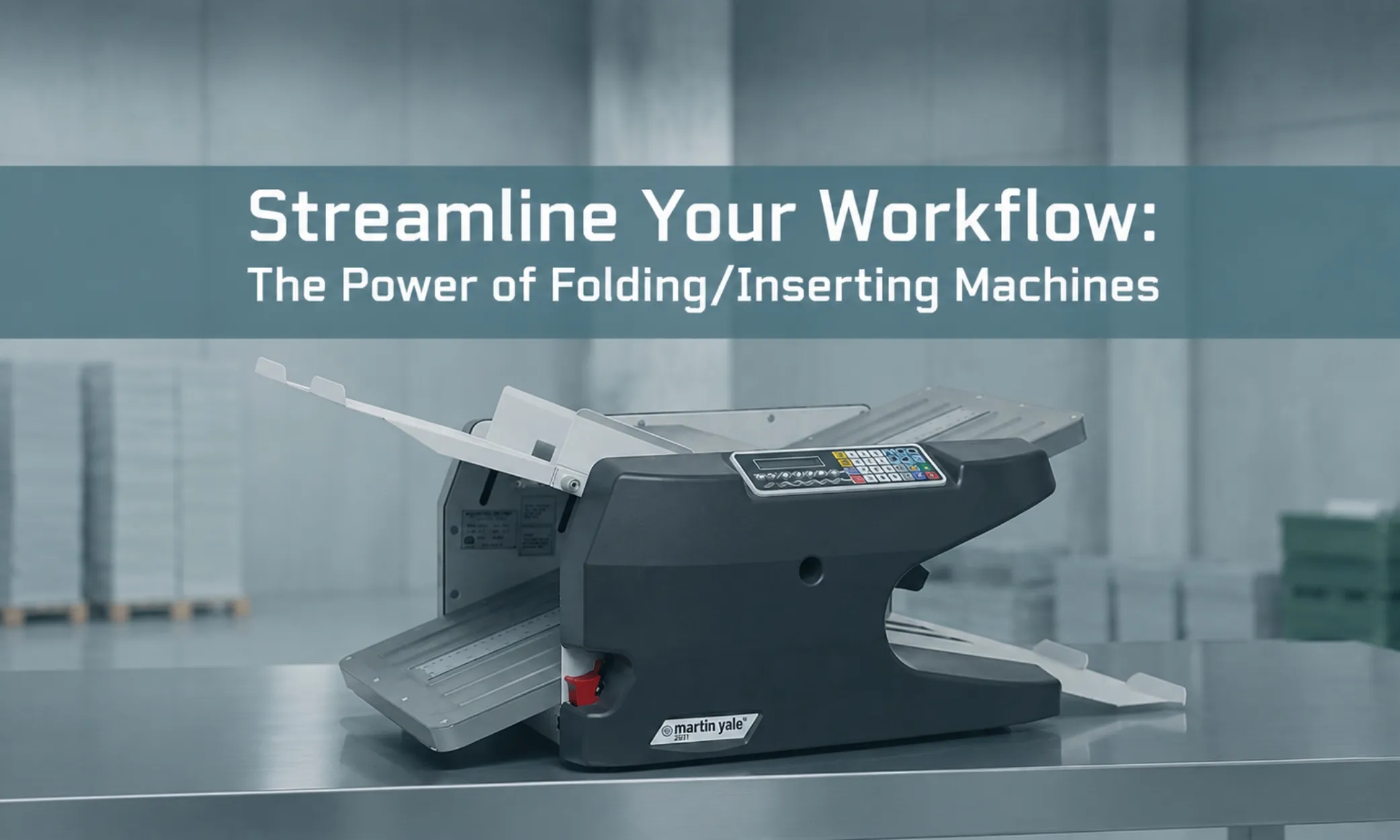 Streamline Your Workflow: The Power of Folding/Inserting Machines