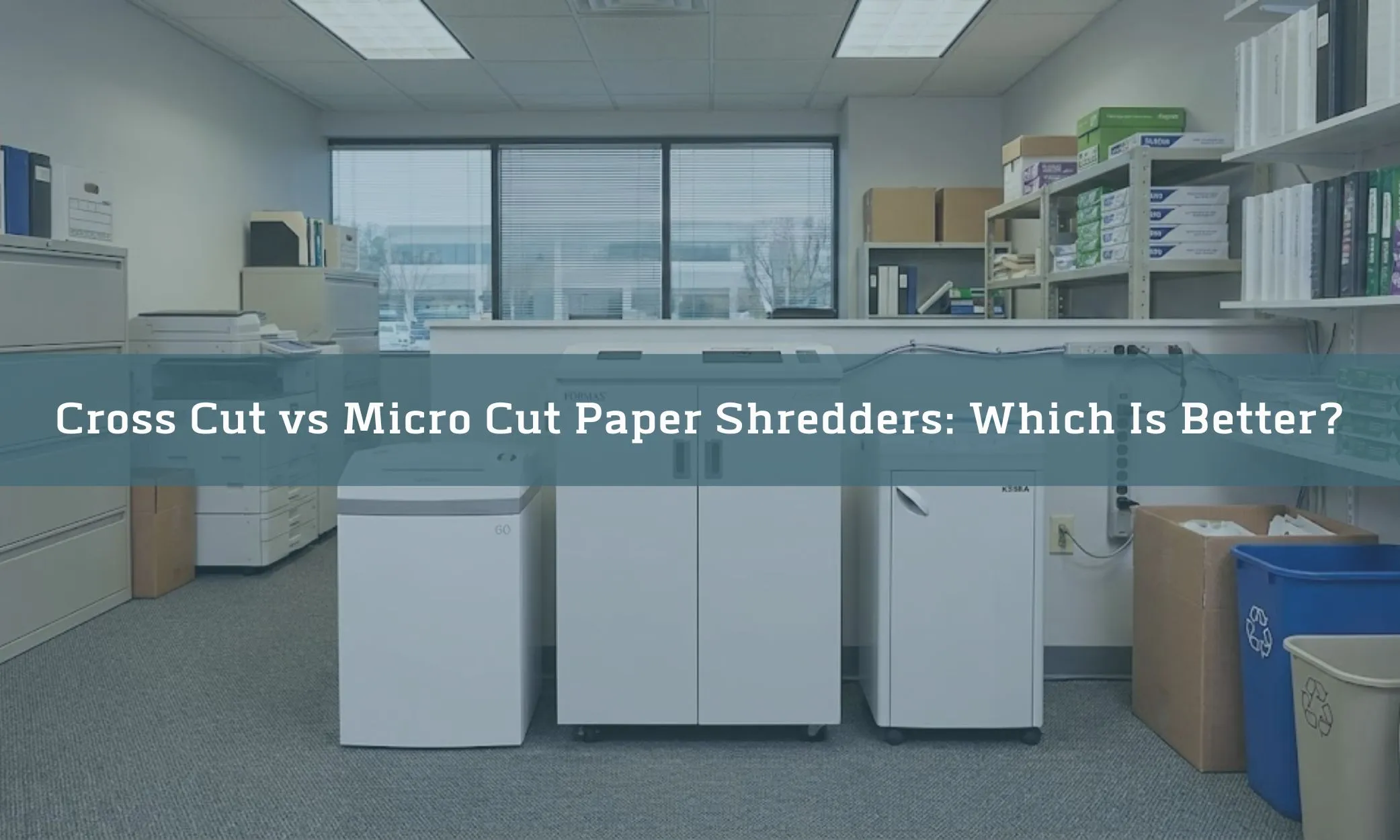 Cross Cut vs Micro Cut Paper Shredders: Which Is Better?