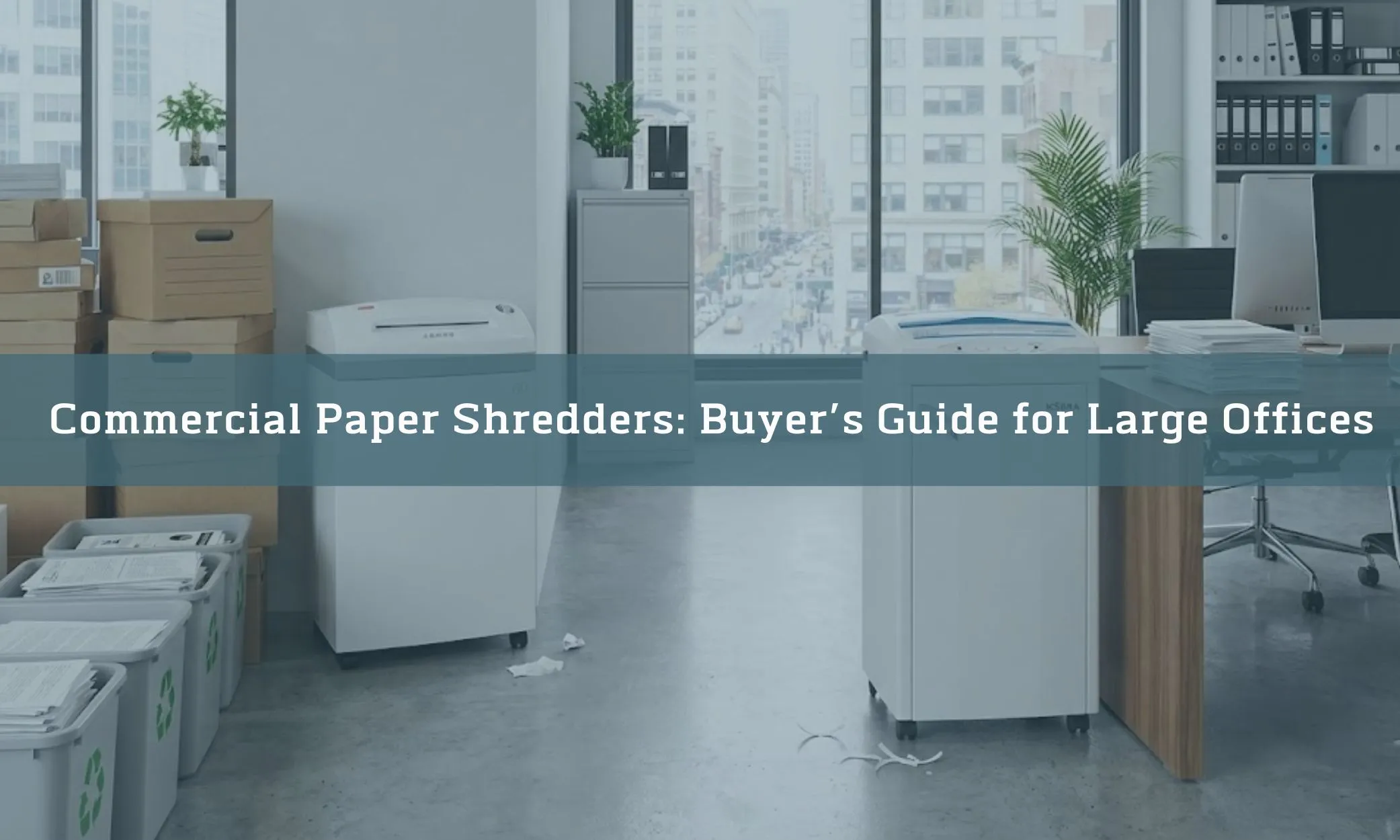 Commercial Paper Shredders: Buyer’s Guide for Large Offices