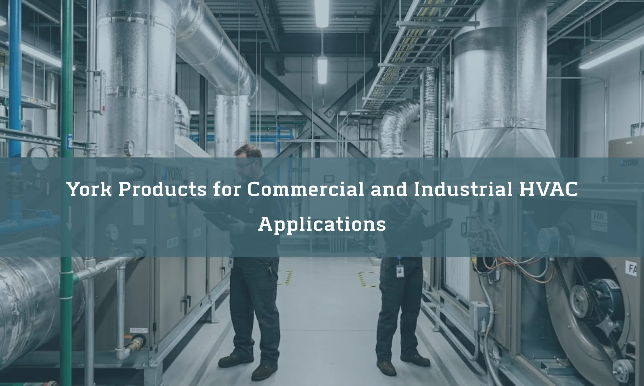 York Products for Commercial and Industrial HVAC Applications